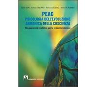 PEAC. Psicologia dell'evoluzione armonica della coscienza. Un approccio ev...