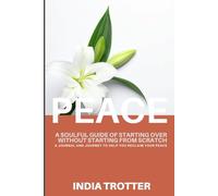 Peace: A Soulful Guide to Starting Over Without Starting from Scratch