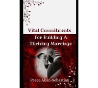 Peace Akan Sebasti Vital Commitments For Building A Thriving Marria (Tascabile)