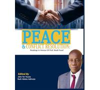 Peace and Conflict Resolution: Readings in Honour of Professor Noah Yusuf