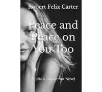 Peace and Peace on You Too: A Julia A. Silvercrest Novel