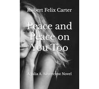 Peace and Peace On You Too: A Julia A. Silvercrest Novel