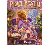 Peace Be Still: A Cozy Inspirational Coloring Book For Black Women