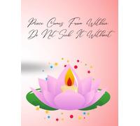 Peace Comes From Within. Do Not Seek It Without: Affirmation, Motivational And Inspirational Notebook