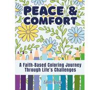 Peace & Comfort: A Coloring Book of Peaceful Phrases for Adults Experiencing Depression, Christian Inspiration of Hope Along with Scriptures to Uplift