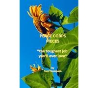 PEACE CORPS PIECES: "The Toughest Job You'll Ever Love"