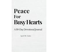 Peace for Busy Hearts: A 30-Day Devotional Journal