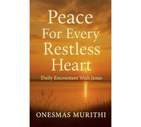 Peace for Every Restless Heart: Daily Encounters with Jesus
