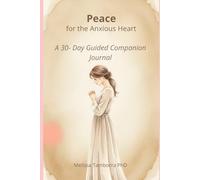 Peace for the Anxious Heart: A 30-Day Guided Companion Journal