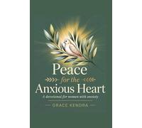 Peace for the Anxious Heart: A Devotional for Women with Anxiety.