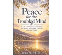 Peace for the Troubled Mind: 60 KJV Devotions for Overcoming Fear, Worry, and Restless Thoughts with God’s Word: 3