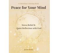 Peace for Your Mind: A Christian Coloring Book for Stress Relief, Anxiety, and Quiet Reflection with God