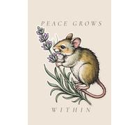 Peace Grows Within: Vintage Mouse Meditation Journal: 6x9 Lined Notebook for Daily Reflection, Zen Practice, and Inner Calm. Aesthetic Botanical Mouse Gift for Introverts. 120 Pages, Cream Paper.