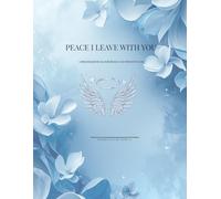 Peace I Leave You With: A Daily Prayer & Reflection Journal: A quiet place to release your worries and rest in God’s peace.