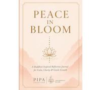 Peace in Bloom: A Guided Reflection Journal for Calm, Clarity & Gentle Growth