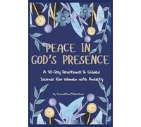 Peace in God's Presence: A 30-Day Devotional & Guided Journal for Women with Anxiety