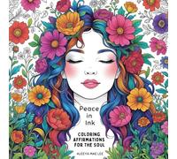 Peace in Ink: Coloring Affirmations for the Soul