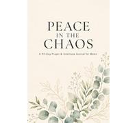 Peace in the Chaos: A 90-Day Prayer and Gratitude Journal for Christian Women: Daily Devotion, Scripture Reflection & Mindfulness for Busy Moms