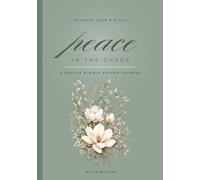 Peace In The Chaos: A Gentle 8-Week Guided Journal