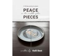 Peace in the Middle of the Pieces: A 30-day journey to peace