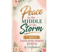 Peace in the Middle of the Storm, A Faith over Anxiety Journal