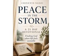 Peace in the storm: A 21 days devotional: for finding God when life feels unstable