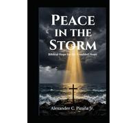 PEACE IN THE STORM: Biblical Hope for the Troubled Heart