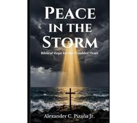 PEACE IN THE STORM: Biblical Hope for the Troubled Heart