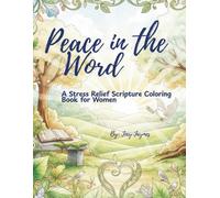 Peace in the Word: A Stress Relief Scripture Coloring Book for Women