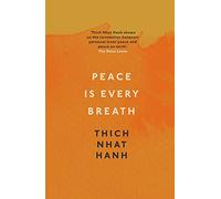 Peace Is Every Breath: A Practice For Our Busy Lives