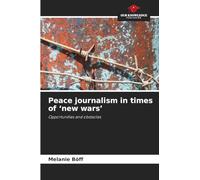 Peace journalism in times of 'new wars': Opportunities and obstacles
