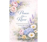 Peace Like a River: A Lined 6 x 9 Christian Floral Journal With 106 Pages Flowers and Bible Scripture for Daily Reflection and Prayer