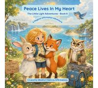 Peace Lives In My Heart: A Magical Affirmation Adventure - Book 6