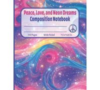 Peace, Love, and Neon Dreams - Retro Y2K Composition Notebook Wide Ruled: Nostalgic Holographic Peace Sign, Heart, Star & Bold Rainbow Vaporwave ... Journal for Creative Writing & Reflections