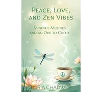 Peace, Love, and Zen Vibes: Mindful Musings and an Ode to Coffee