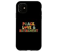 Peace Love Pensionamento Finalmente Ritirato Golden Years Custodia per iPhone 11