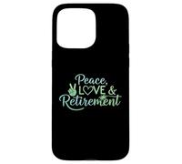 Peace Love Pensionamento Finalmente Ritirato Golden Years Custodia per iPhone 15 Pro Max