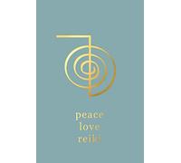 Peace Love Reiki Cho Ku Rei Notebook | Blue and Gold Theme: Blank Lined Notebook for Your Reiki Practice, Meditation and Energy Healing