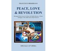 PEACE, LOVE & REVOLUTION Messaggi di Pace tra noi e le Stars, da Freddie Mercury a Ultimo, da Baggio a Totti, dalla Carra’ a Papa Francesco