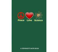 Peace Love Science STEMinist Notebook Lined 6x9" Pages with Bonus Reference Charts Green Design: Great Gift for Women in STEM and Other Smart Girls