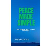 Peace Made Simple: The Easiest Way to End Conflict