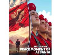 Peace Moment of Albania Photo Book: 40 Stunning Images Capturing Tranquility And Beauty Of Diverse Albanian Landscapes