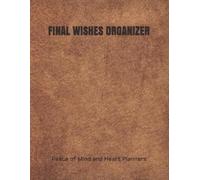 Peace Of Mind and Heart Planners Final Wishes Organizer (Tascabile)