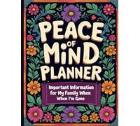 Peace of Mind Planner: Important Information for My Family When I'm Gone