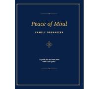 Peace of Mind: The Complete Family Organizer & End-of-Life Planner: A Guided Workbook to Record Your Financial Assets, Digital Passwords, Final ... | Premium Hardcover Heirloom Edition