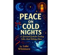 Peace on Cold Nights - A Spiritual Guide for Finding Calm Amid Holiday Chaos
