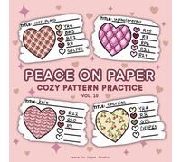 Peace On Paper: Cozy Coloring Pattern Practice Book For Adults and Teens - Volume 10