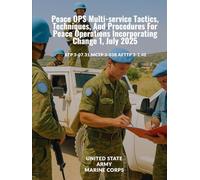 Peace OPS Multi-service Tactics, Techniques, And Procedures For Peace Operations Incorporating Change 1, July 2025: ATP 3-07.31 MCTP 3-03B AFTTP 3-2.40