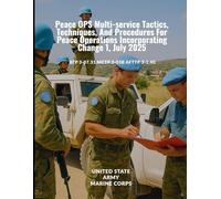 Peace OPS Multi-service Tactics, Techniques, And Procedures For Peace Operations Incorporating Change 1, July 2025: ATP 3-07.31 MCTP 3-03B AFTTP 3-2.40