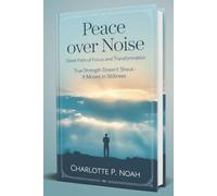 Peace Over Noise: Silent Path of Focus and Transformation: True Strength Doesn’t Shout-It Moves in Stillness